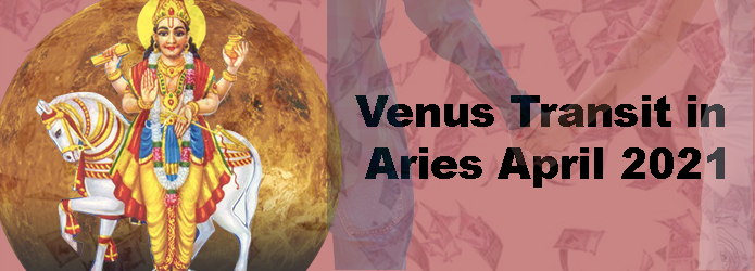 Venus transit in Aries April 2021