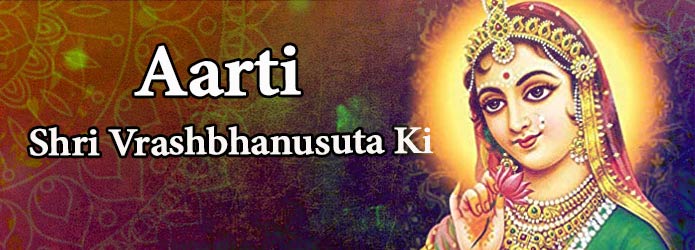 Shri Radha Ji: Aarti Shri Vrashbhanusuta Ki
